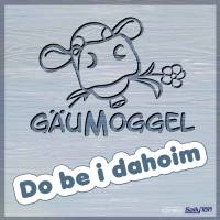 Single: Do be i dahoim - G&auml;umoggel
